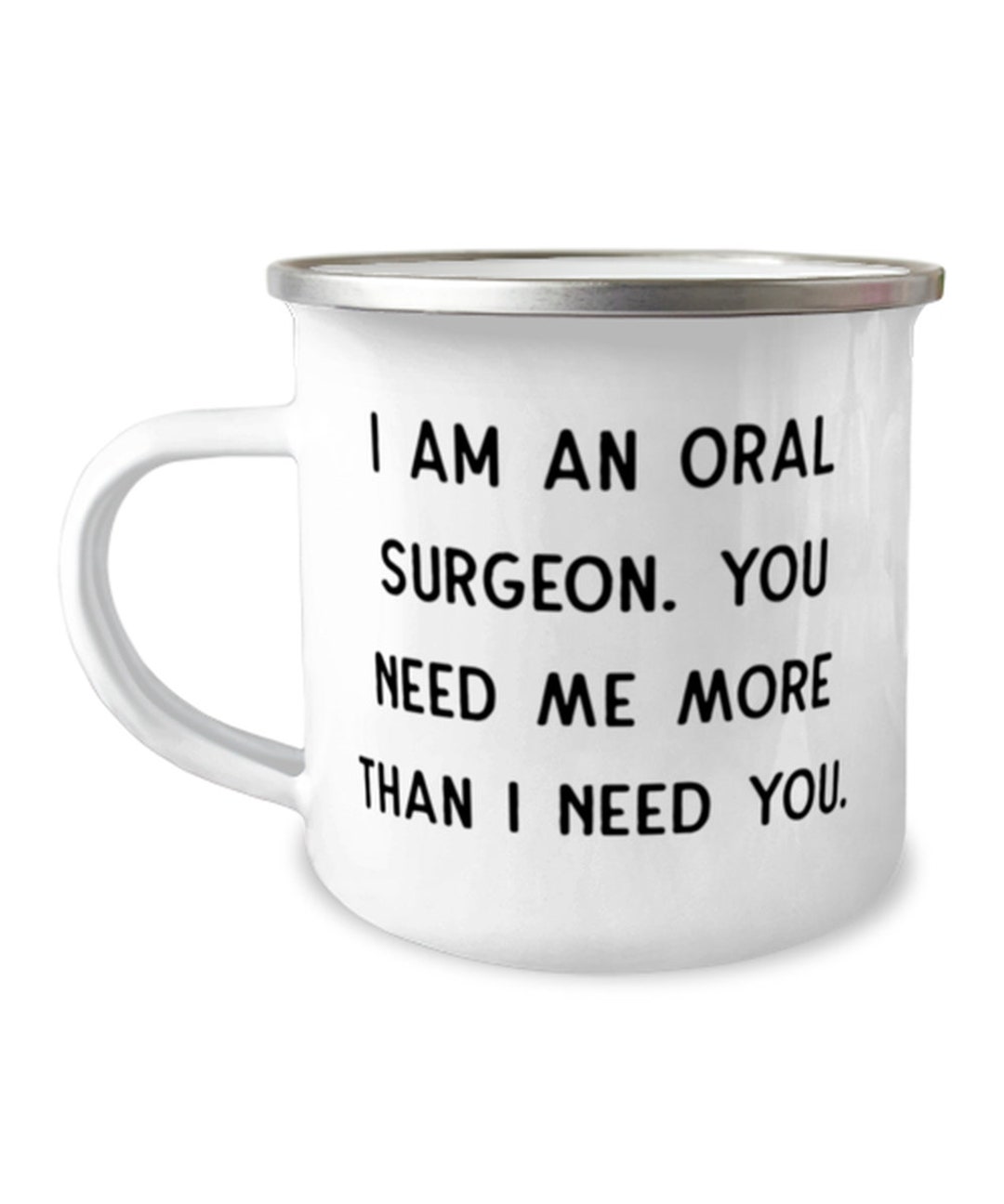 Funny Oral Surgeon 12oz Camper Mug I Am an Oral Surgeon. You Etsy