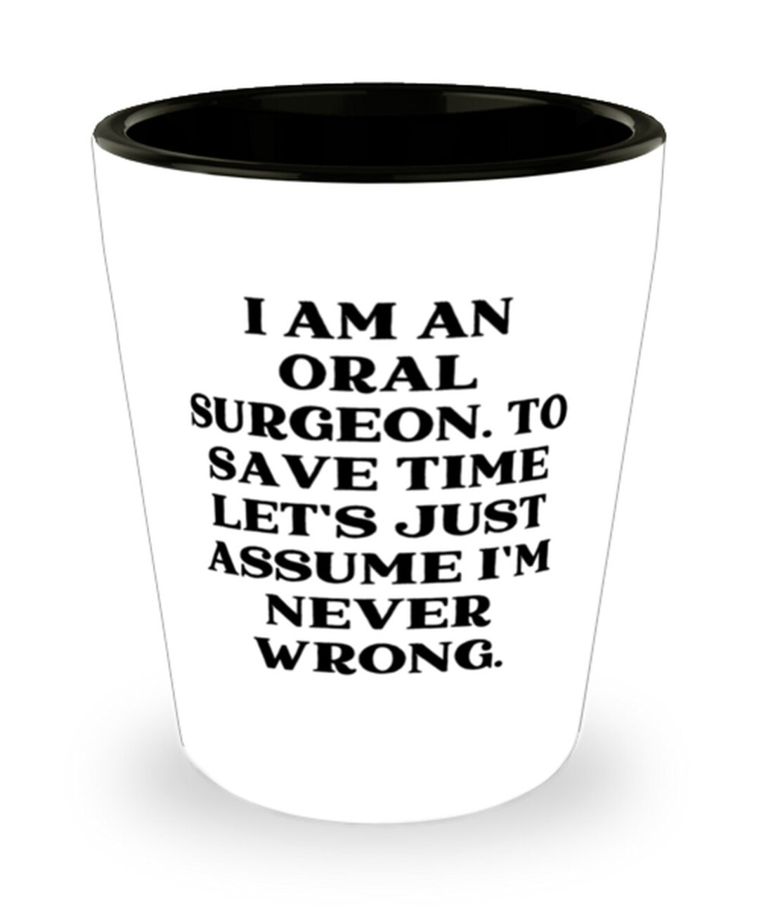 I Am an Oral Surgeon. to Save. Oral Surgeon Shot Glass Etsy