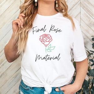 Final Rose Material Shirt, Bachelor Nation Watch Party Tee, Rose Ceremony Graphic T-Shirt, Bachelorette Party Top, Funny Reality TV Shirt