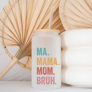 Ma Mama Mom Bruh Frosted Glass Cup Libbey Can Iced Coffee Tumbler LIBB –  Bailey Bunch Designs