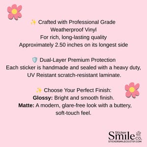 May include: A pink informational graphic featuring text about weatherproof vinyl stickers. It details a 2.50 inch size, dual-layer protection, UV-resistant laminate, and options for glossy or matte finishes. The text includes Sticker Smile Co.