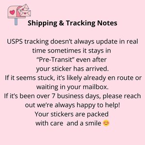 May include: A light pink informational graphic featuring a mailbox icon with envelopes and the text: Shipping & Tracking Notes. USPS tracking doesn't always update in real time sometimes it stays in Pre-Transit even after your sticker has arrived.