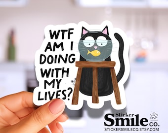Funny Black Cat Sticker – WTF Am I Doing With My Lives – Sarcastic Kitty Decal