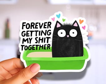 Black Cat Sticker, Forever Getting My Sht Together Quote, Mental Health Vinyl Decal Graphic