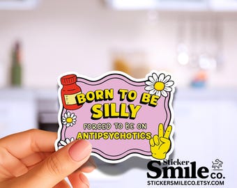Funny Mental Health Sticker – Born to Be Silly Decal