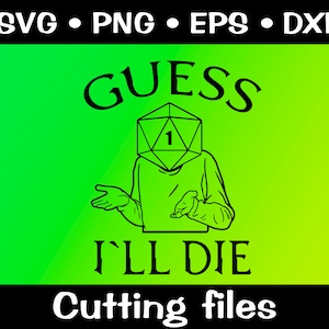 May include: A black and white illustration of a person with a 20-sided die for a head. The die shows a 1. The person is wearing a jumper and has their arms outstretched. The text "GUESS I'LL DIE" is written below the person. The background is a gradient of green.