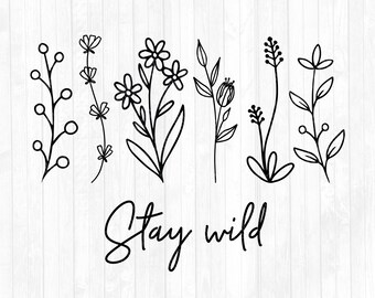 Bleib wild SVG-Wildblumen SVG-Blumen SVG-Blumen SVG-Cricut geschnitten Dateien-digitaler Download-Blume Png-Blume Clipart-kommerzielle Nutzung Ok-Dfx