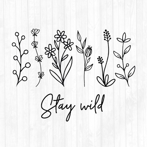 Stay Wild Svg-wildflowers Svg-floral Svg-flowers Svg-cricut - Etsy