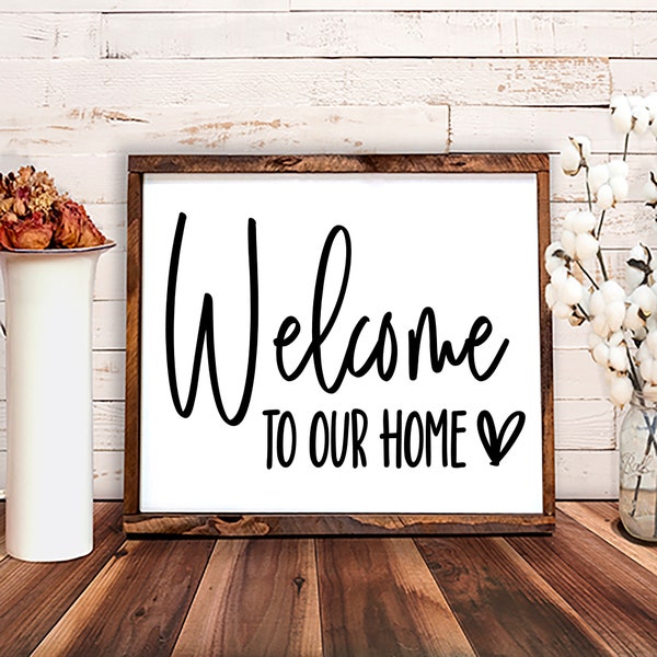 Welcome to Our Home SVG - Welcome Sign SVG - Farmhouse SVG - Welcome svg - cricut cut files - png - dxf - eps - welcome digital download