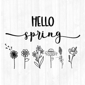 May include: Black and white illustration of the text "Hello Spring" with a line of flowers below. The flowers include a dandelion, a sunflower, a cluster of small flowers, a daisy, a cluster of small flowers, and a single flower.