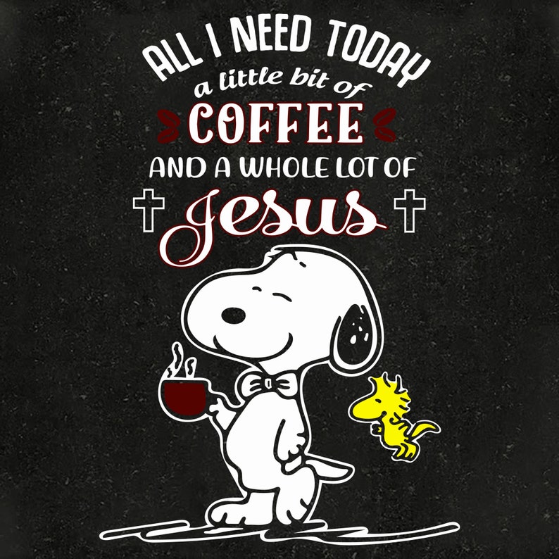 Snoopy All I Need To Day Is A Little Bit Of Coffee And Whole Lot Of Jesus Svg Funny Coffee Svg Coffee Svg Snoopy Coffee Svg Digital Art Collectibles Deshpandefoundationindia Org