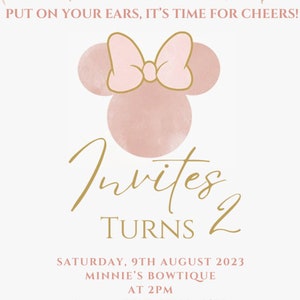 May include: A pink and gold birthday invitation with a cartoon image of Minnie Mouse. The invitation reads "Put on your ears, it's time for cheers!" and "Invites Turns 2". The invitation also includes the date, time, and RSVP information.