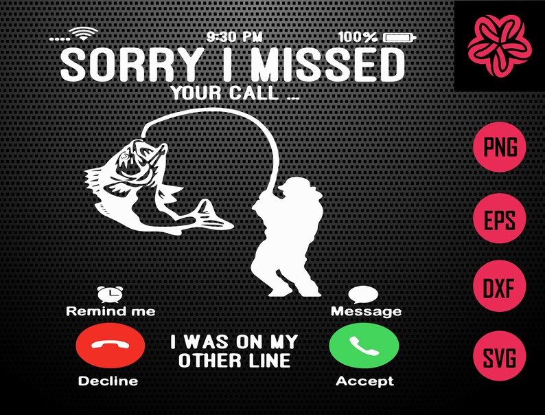 Download Dxf Eps Ready To Press Svg Digital Files Png Sorry I Missed Your Call I Was On My Other Line Svg Fishing Lover Svg Hobbies Svg Art Collectibles Digital Kromasol Com