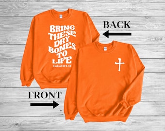 Bring These Dry Bones to Life Sweatshirt | Unisex Christian Inspirational Apparel | Christian Streetwear | DreamersCoTx