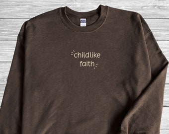 Childlike Faith Sweatshirt, Christian Inspirational Sweatshirt, Christian Streetwear, Trendy Christian Sweatshirt, Faith Sweatshirt