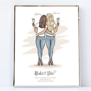 May include: A digital illustration of two women with long hair, wearing jeans and white shirts, holding glasses of champagne. The text "Ride or Die" is below the women, with the quote "There are friends, there is family, & then there are friends that become family."