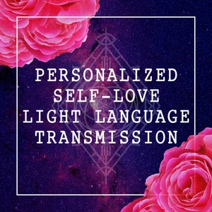 May include: A pink and purple galaxy background with a white frame. The text inside the frame reads "Personalized Self-Love Light Language Transmission".