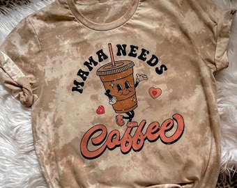 Mama Needs Coffee Retro Bleached Shirt Graphic Tee
