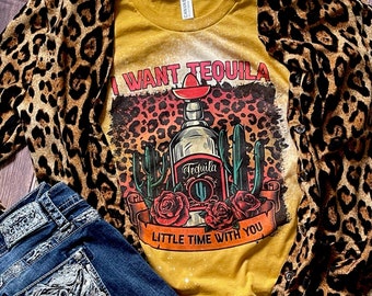 I Want Tequila Little Time With You, Country Music  Shirt, Bleached Shirt, Concert Shirt, Music Festival Shirt, Women’s