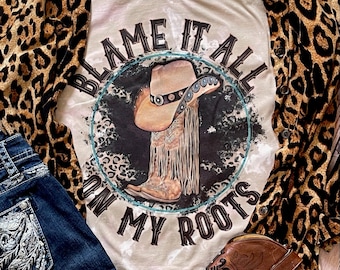 Blame It All on My Roots Country Music Inspired Women's Bleached Shirt