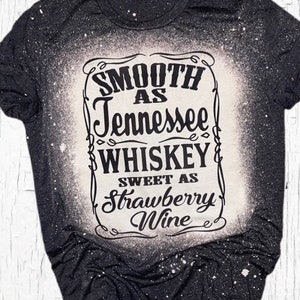 Bleached Shirt Smooth as Tennessee Whiskey