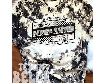 Raising Mayhem Mama Bleached Shirt, Acid Wash, Reverse Tye Dye, Good Mom Shirt, Mama Shirt, Mother&#39;s Day gift, Fueled By Coffee and Anxiety