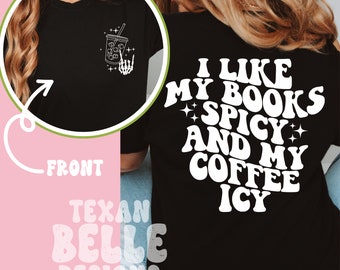 I Like My Books Spicy and My Coffee Icy, Graphic Tee, T-shirt, Spicy Reading, Smut Reader, Comfort Colors, Front and Back, Iced Coffee, Gift