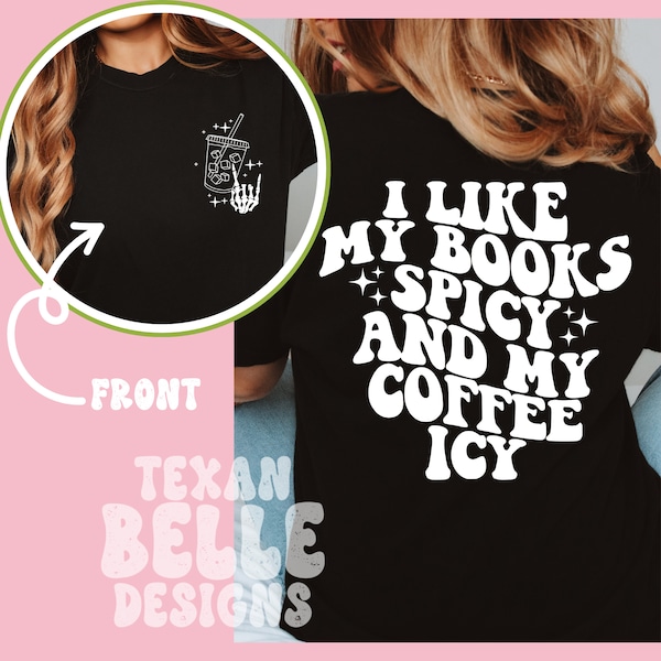 I Like My Books Spicy and My Coffee Icy, Graphic Tee, T-shirt, Spicy Reading, Smut Reader, Comfort Colors, Front and Back, Iced Coffee, Gift