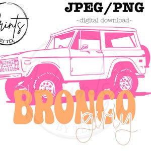 May include: Pink and orange graphic design featuring a vintage Ford Bronco with the text "Bronco girly" underneath.