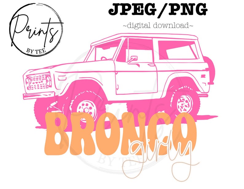 May include: Pink and orange graphic design featuring a vintage Ford Bronco with the text "Bronco girly" underneath.