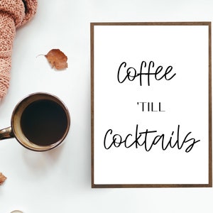Coffee Till Cocktails Print, Printable Wall Art, Coffee Bar Print, Coffee Poster, Cocktail Wall Art, Apartment Decor, Quote Print
