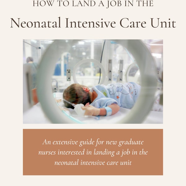 How To Land A Job In The Neonatal Intensive Care Unit (NICU) - For The Nursing Student or New Grad Registered Nurse!