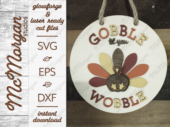 Thanksgiving Sign SVG File, Gobble til you Wobble, Laser Cut File (Digital Download)