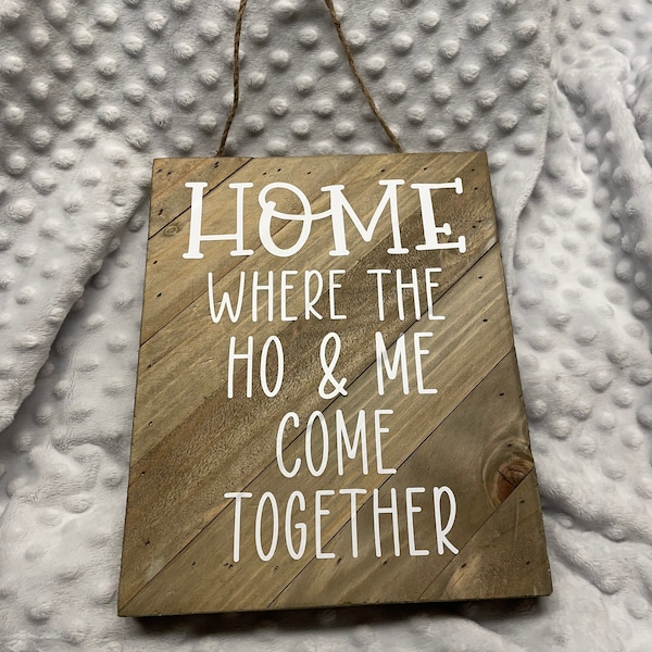 Home is Where the Ho and Me Come Together Etsy