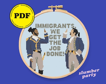 HAMILTON - Immigrants We Get The Job Done Cross Stitch Pattern PDF Download