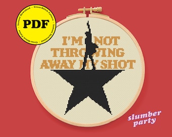 HAMILTON - I'm Not Throwing Away My Shot - Cross Stitch Pattern PDF Download