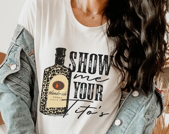 Show Me Your Titos Ready to Press Sublimation Transfer Sub - Etsy
