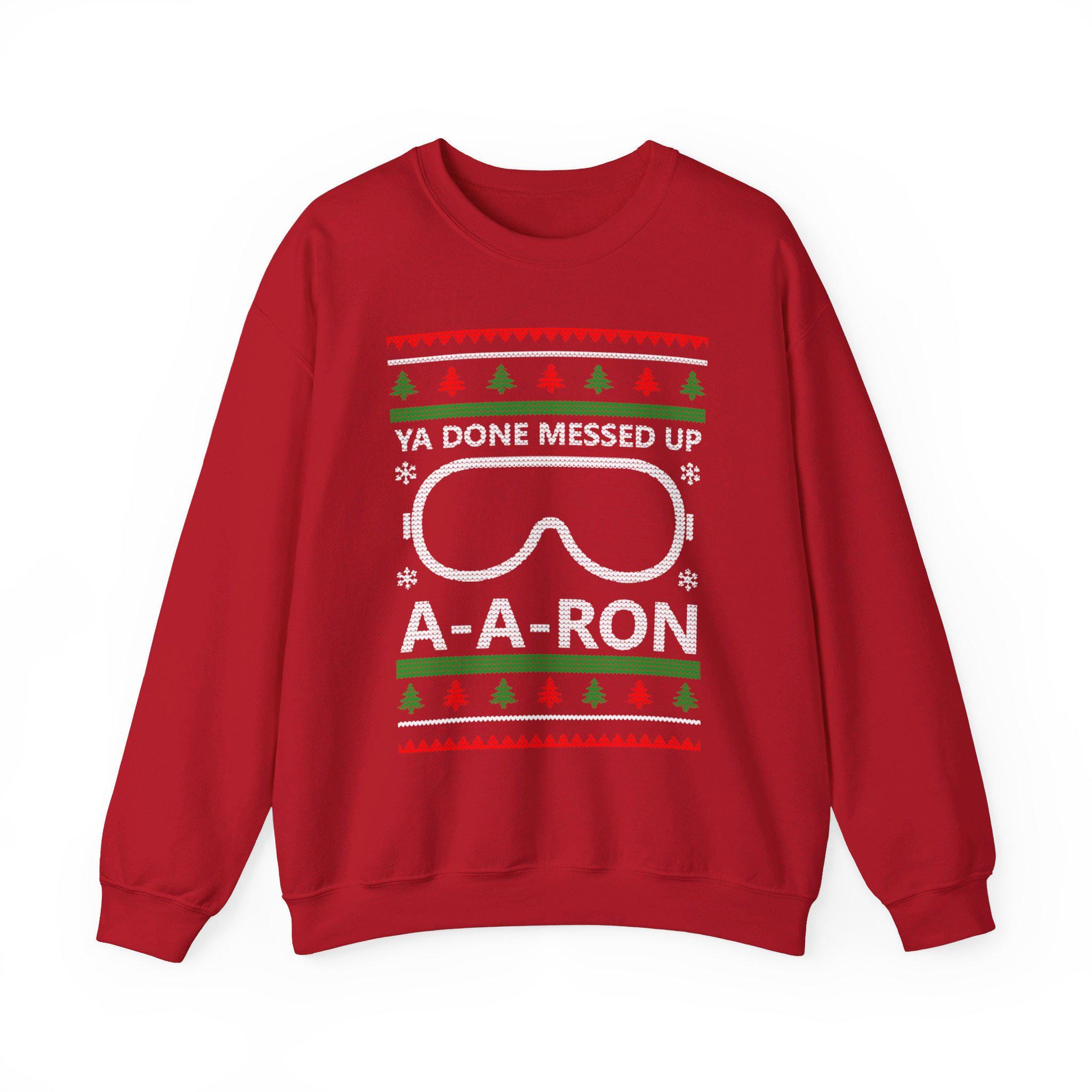 Ya Done Messed up A A RON Sweatshirt Funny Ugly Christmas Sweatshirt Etsy