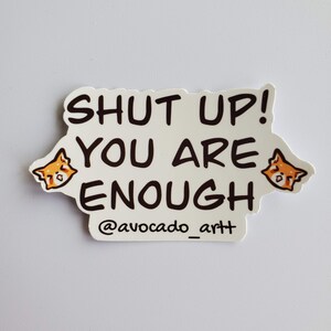 Sticker: ChiChi "Shut Up! You Are Enough"
