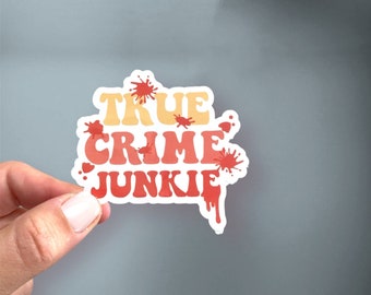 True Crime Junkie  Waterproof Sticker, Horror Gifts, Crime Junkie, Horror Stickers, True Crime Decal, | Laptop, Hydroflask, Water Bottle