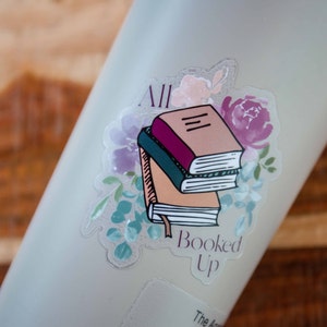Clear All Booked Up Sticker | Book Merch | Laptop Decal | Reader | Hydroflask Sticker | Clear Sticker | Gift for Book Lover | Gift for Her