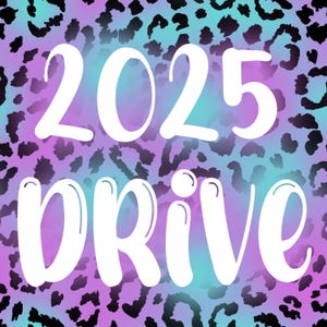 May include: A digital graphic with the words "2025 DRIVE" in white, bold font. The background features a leopard print pattern in shades of black, purple, and teal. The design is suitable for various products.
