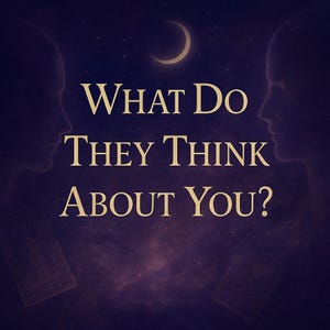 What Do They Think About You? | Tarot Reading | 24h Digital Delivery