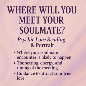 Puede incluir: Gráfico digital con el texto "WHERE WILL YOU MEET YOUR SOULMATE?" en morado oscuro. Debajo, se lee "Psychic Love Reading & Portrait." Viñetas detallan el contenido de la lectura: dónde es probable que ocurra el encuentro, el entorno, la energía, el momento y la guía para atraer el amor.