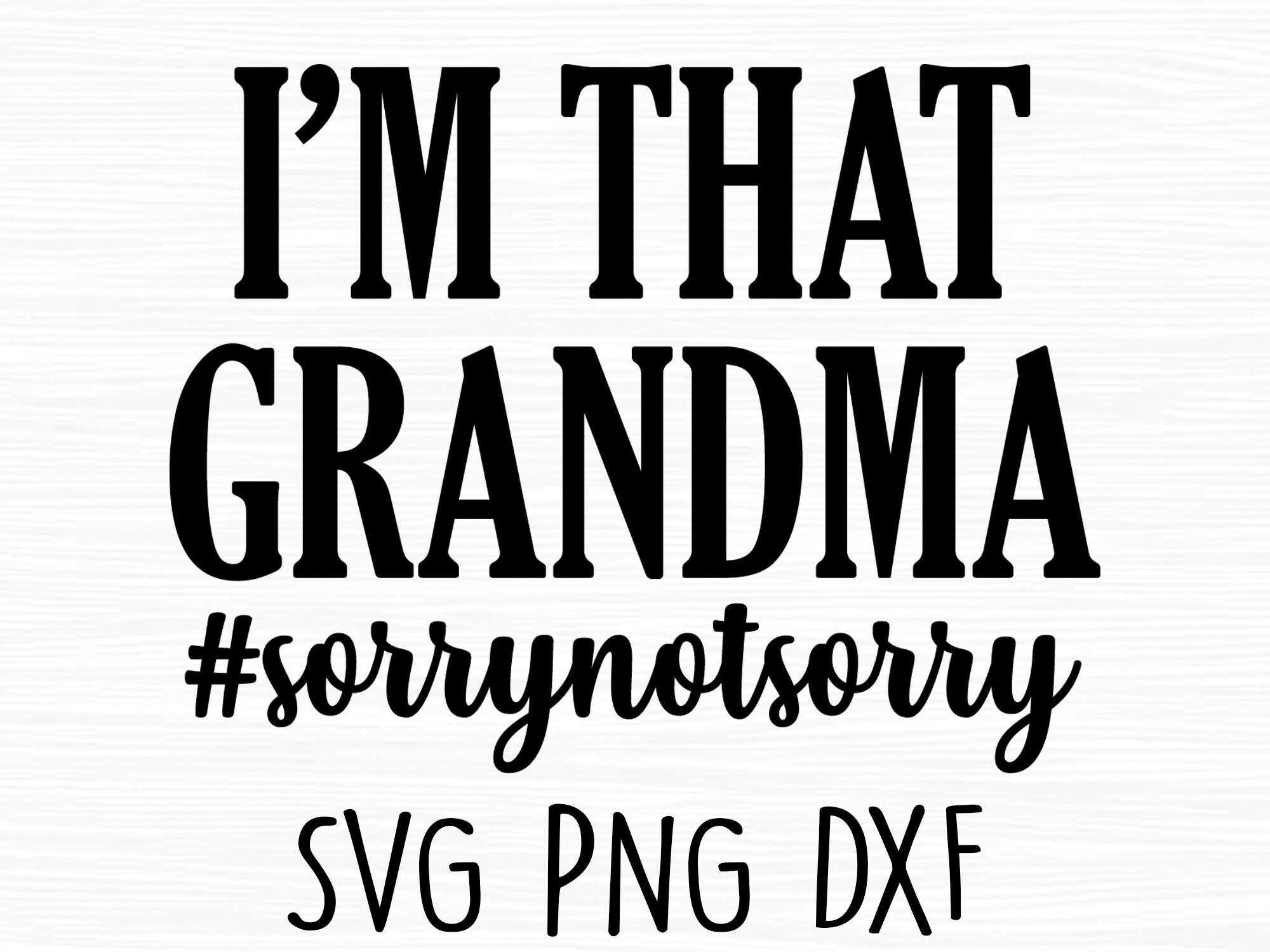 I’m That Grandma Sorry Not Sorry Svg Funny Grandma Svg - Etsy