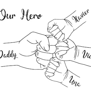 May include: Black and white line art illustration of a father's hand fist-bumping with three smaller hands. The words "Our Hero" and "Daddy" are visible, along with the names "Xavier", "Victoria", and "Una".