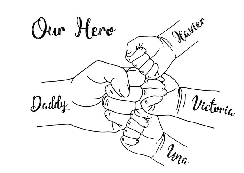 May include: Black and white line art illustration of a father's hand fist-bumping with three smaller hands. The words "Our Hero" and "Daddy" are visible, along with the names "Xavier", "Victoria", and "Una".