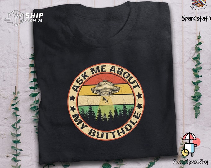 Ask Me About My Butthole Vintage T Shirt Alien UFO T Shirt
