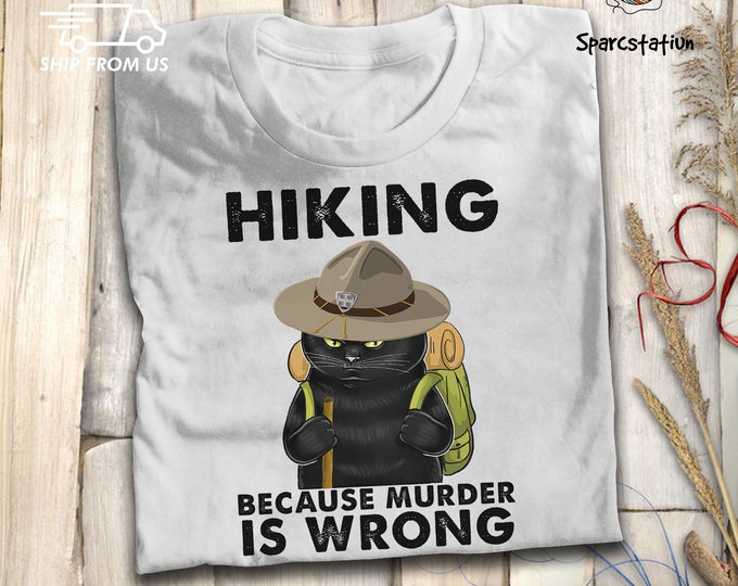 Black Cat Lovers T Shirt Hike Hiking Trekking Camping T Shirt Hiking Because Murder Is Wrong Funny T Shirt