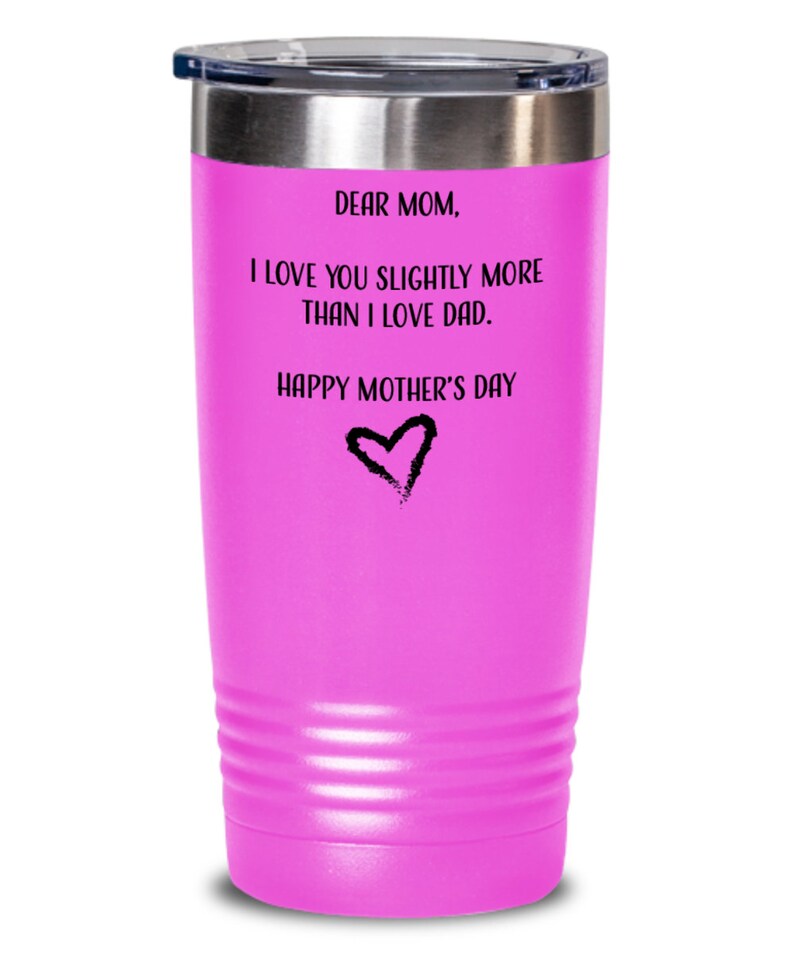 gift from daughter mom gift gift from son Funny tumbler for mom Mother/'s Day insulated drinkware i love you slightly more than dad